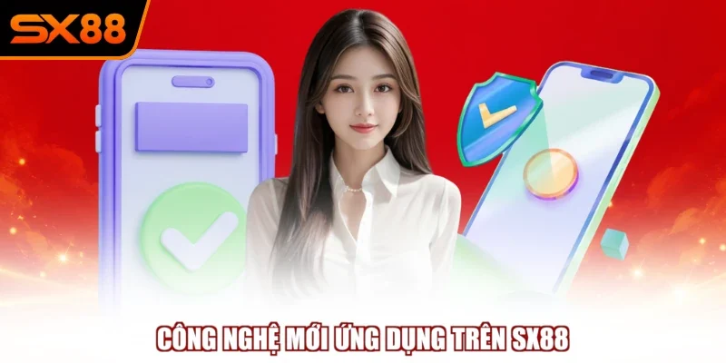 Công nghệ mới ứng dụng trên SX88