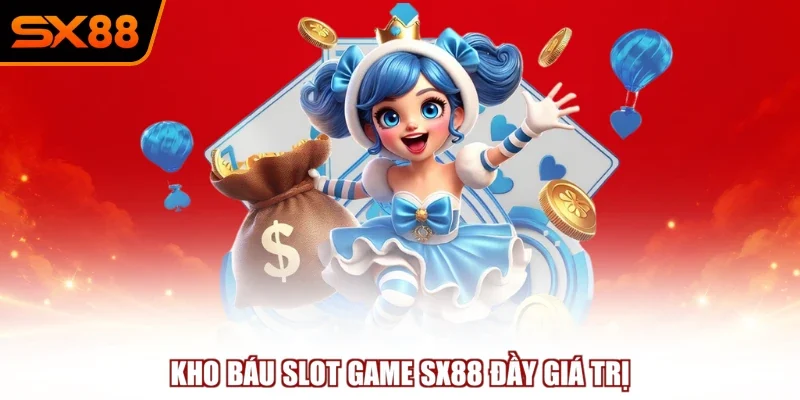 kho bau slot game sx88 day gia tri Kho báu slot game SX88 đầy giá trị