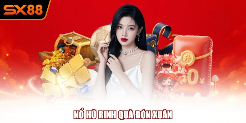 no hu rinh qua don xuan Nổ hũ rinh quà đón xuân