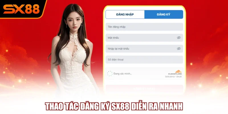 Thao tác đăng ký SX88 diễn ra nhanh