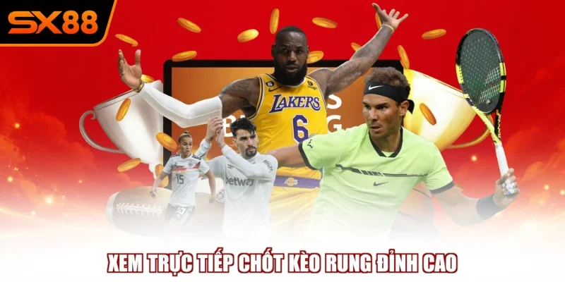 xem truc tiep chot keo rung dinh cao Xem trực tiếp chốt kèo rung đỉnh cao